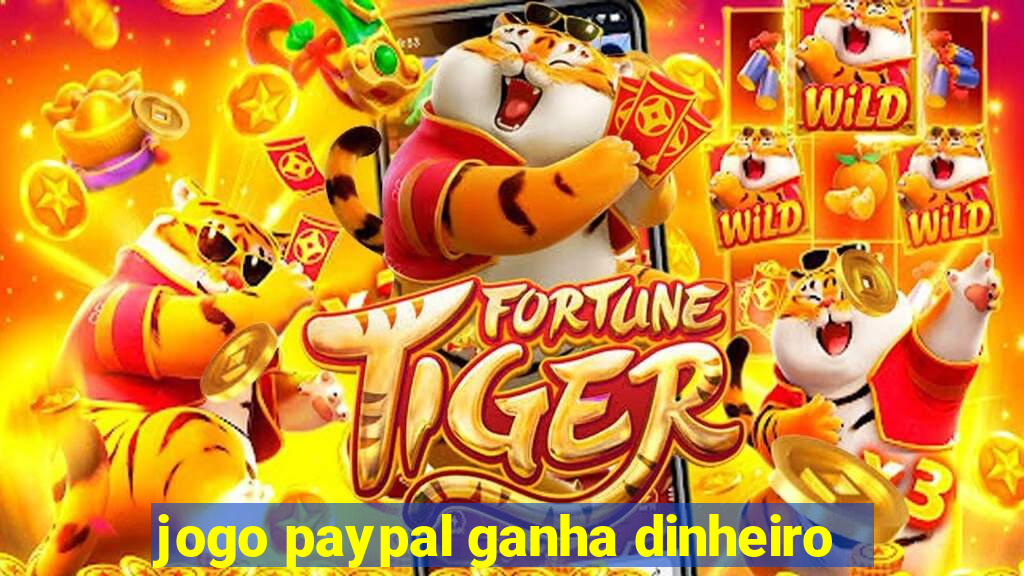 jogo paypal ganha dinheiro